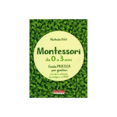 Montessori da 0 a 3 Anni - Guida Pratica per Genitori