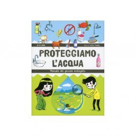 Proteggiamo L'acqua. Manuale Del Giovane Ecologista